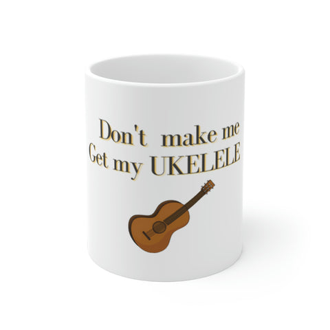 "Don't make me..." #1 Ceramic Mug (11oz\15oz)