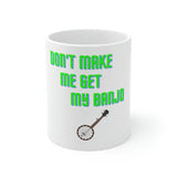 "Don't make me..." #2 Ceramic Mug (11oz)